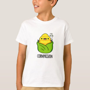 Cornpassion Funny Compassionate Corn Pun  T-Shirt
