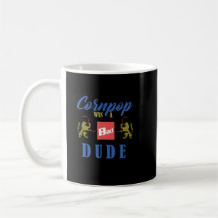 Cornpop was a bad dude  coffee mug
