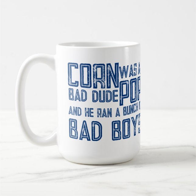 Cornpop Was a Bad Dude Coffee Mug (Left)