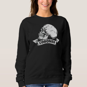 Coroner Forensic Scientist Forensics Science Stude Sweatshirt