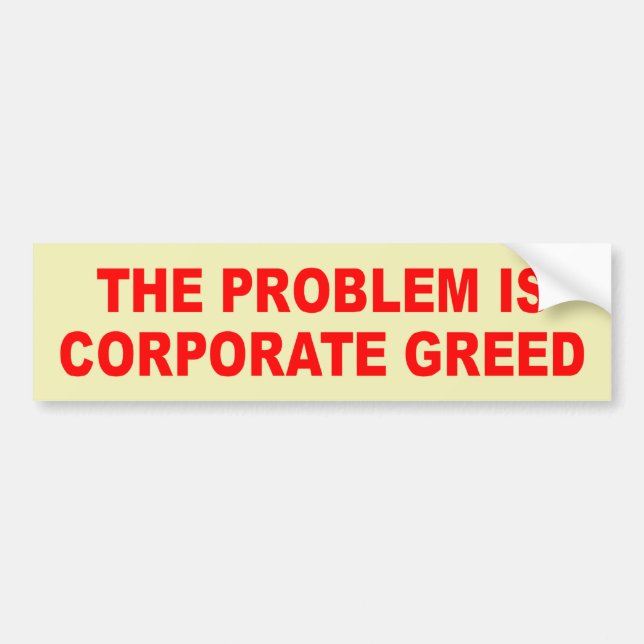 corporate greed bumper sticker (Front)