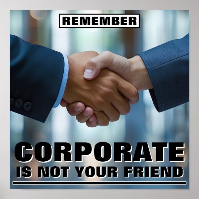 Corporate Is Not Your Friend™ Poster (Front)