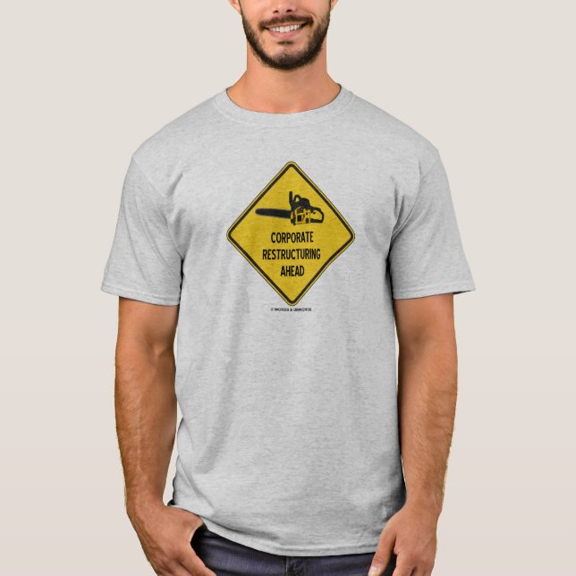 Corporate Restructuring Ahead (Chainsaw Sign) T-Shirt (Front)