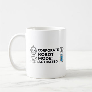 Corporate Robot Mode – Funny Office Mug