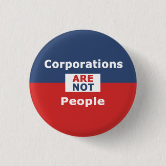 Corporations are not people -Button 3 Cm Round Badge
