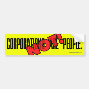 Corporations Are People. NOT! Bumper Sticker
