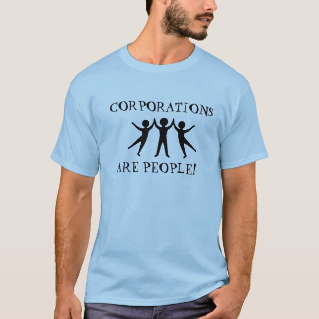 Corporations Are People T-Shirt (Front)