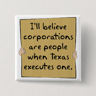 Corporations Are People When Texas Excutes One 15 Cm Square Badge