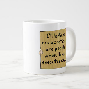 Corporations Are People When Texas Executes One Large Coffee Mug