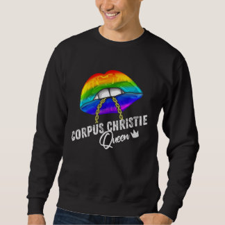 Corpus Christie Queen LGBTQ Gay Pride Flag Lips Ra Sweatshirt