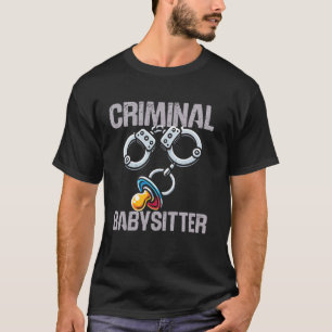 Correctional Officer Criminal Babysitter T-Shirt