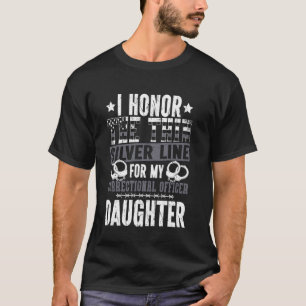 Correctional Officer Daughter Family I Honour The T-Shirt