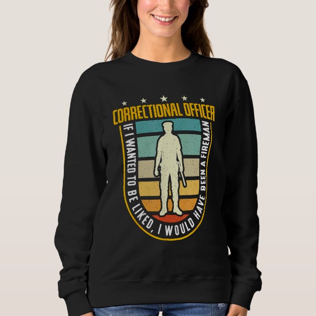 Correctional Officer If I Wanted Police Correction Sweatshirt (Front)