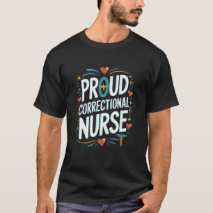 Corrections Jail Prison Nursing, Proud Correctiona T-Shirt