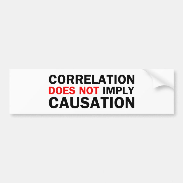 Correlation Does Not Imply Causation Bumper Sticker (Front)