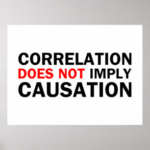 Correlation Does Not Imply Causation Poster