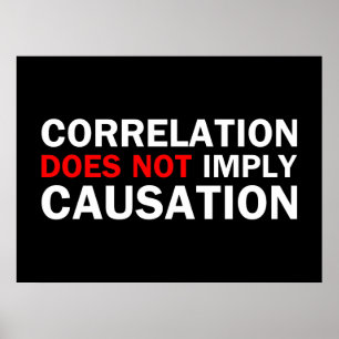 Correlation Does Not Imply Causation Poster