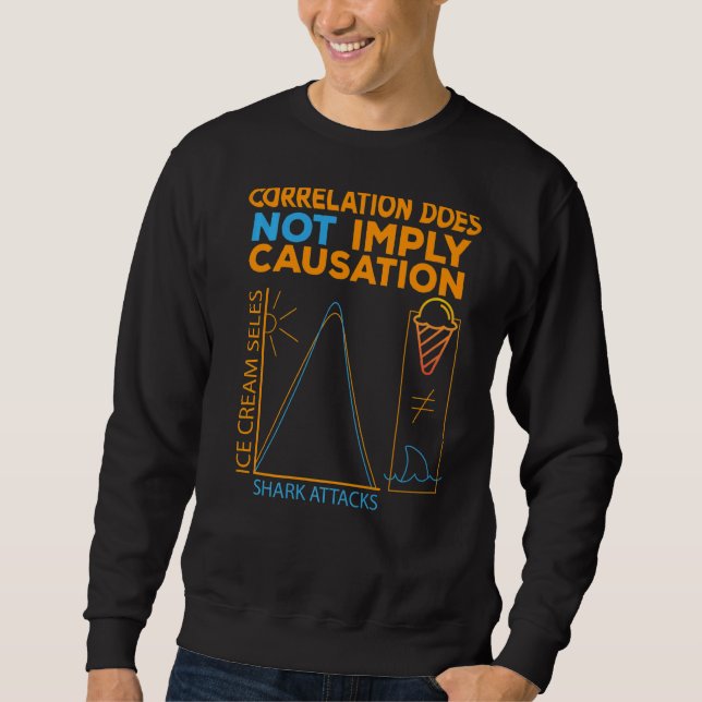 Correlation Does Not Imply Causation  Shark attack Sweatshirt (Front)