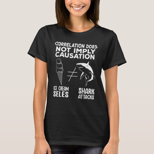 Correlation Does Not Imply Causation  Shark attack T-Shirt (Front)