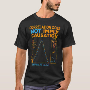 Correlation Does Not Imply Causation  Shark attack T-Shirt