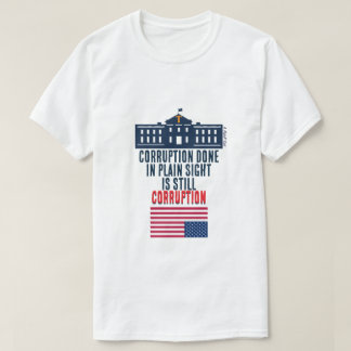 Corruption In Plain Sight - A MisterP Shirt