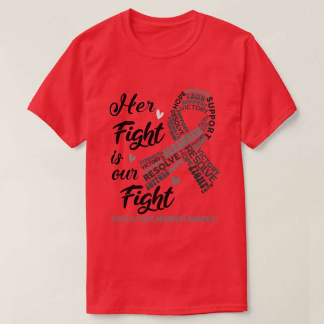 Cortical Visual Impairment Awareness Her Fight is  T-Shirt (Design Front)