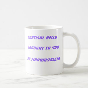 Cortisol Belly Brought to You by Fibromyalgia Coffee Mug