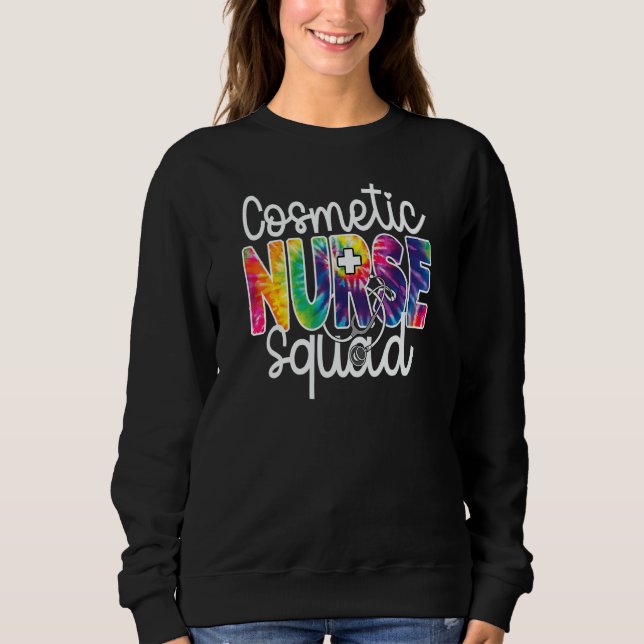Cosmetic Nurse Squad Tie Dye Rainbow Beauty Apprec Sweatshirt (Front)