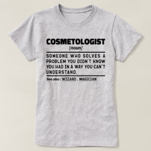 Cosmetologist Noun Cosmetic Aesthetician Worker T-Shirt