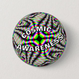 Cosmic awareness (you may change the words) 6 cm round badge