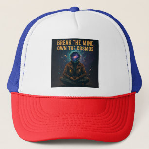 Cosmic Meditation: "BREAK THE MIND, OWN THE COSMOS Trucker Hat