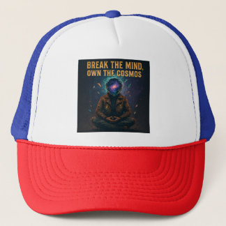 Cosmic Meditation: "BREAK THE MIND, OWN THE COSMOS Trucker Hat