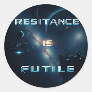 Cosmic “Resistance is Futile” Stickers