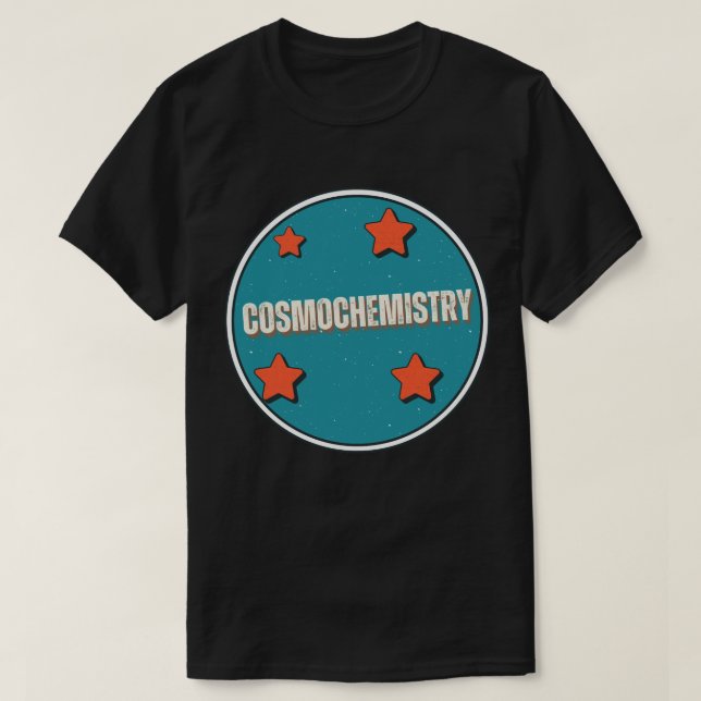 Cosmochemistry T-Shirt (Design Front)