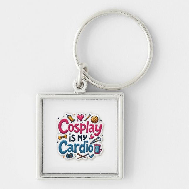 Cosplay Is My Cardio Key Ring (Front)