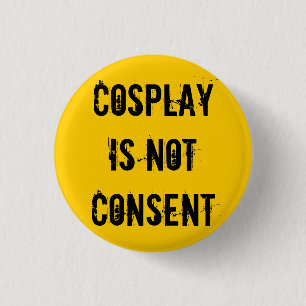 Cosplay Is Not Consent 3 Cm Round Badge
