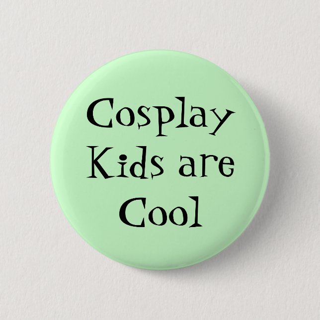 Cosplay Kids are Cool Design 6 Cm Round Badge (Front)