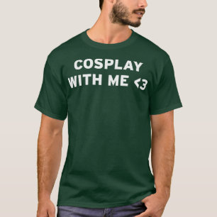 Cosplay With Me Adorable Anime Weeb Convention Ota T-Shirt