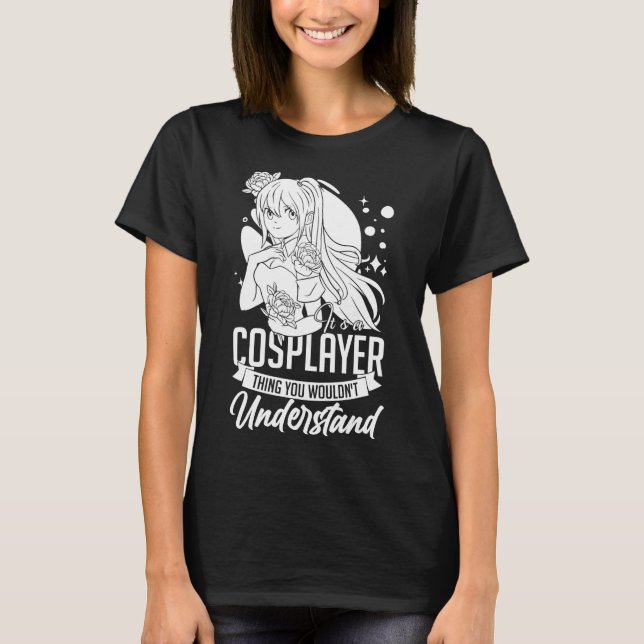 Cosplaying Anime Cosplayer Ideas Cosplay Manga 9 5 T-Shirt (Front)