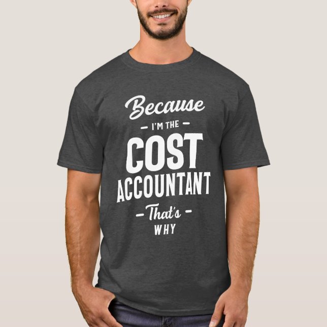Cost Accountant Job Occupation Birthday Worker T-Shirt (Front)