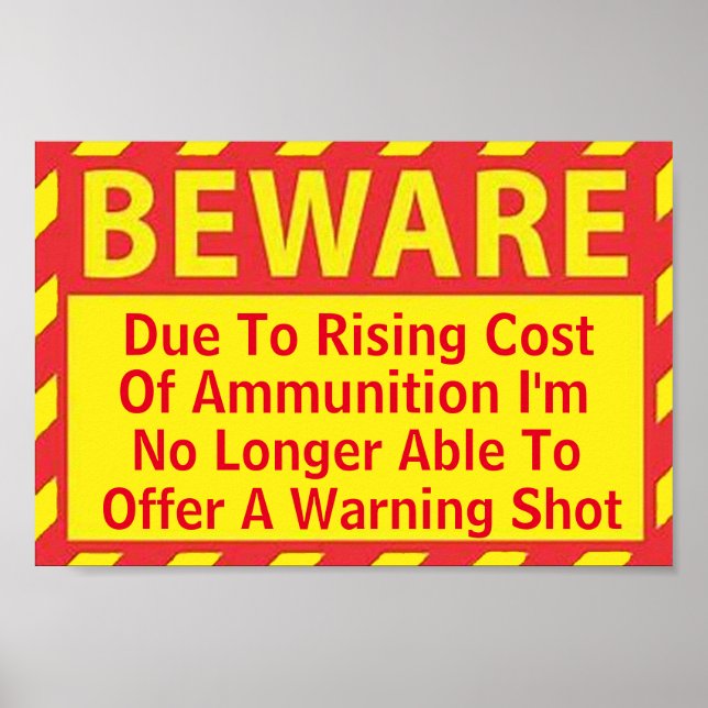 cost of ammunition warning shot owner hunter humor poster (Front)