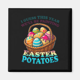 Cost Of Eggs This Year We're Painting Potatoes Fun Magnet