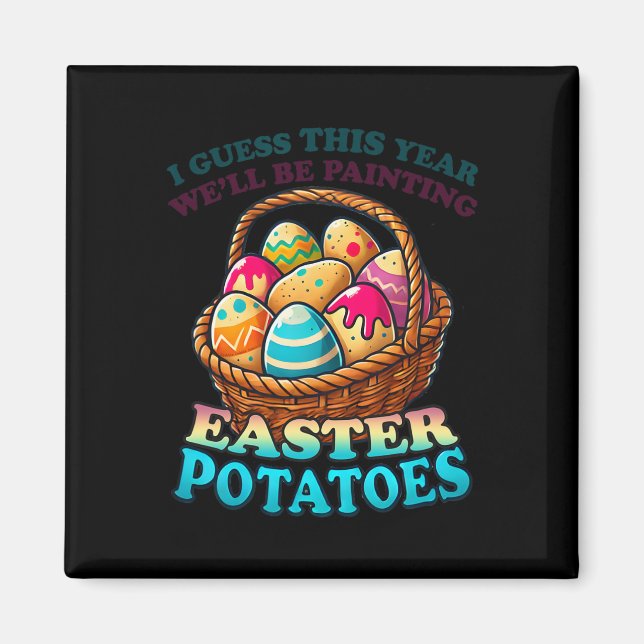 Cost Of Eggs This Year We're Painting Potatoes Fun Magnet (Front)