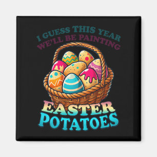 Cost Of Eggs This Year We're Painting Potatoes Fun Magnet