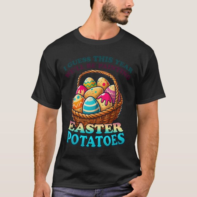 Cost Of Eggs This Year We're Painting Potatoes Fun T-Shirt (Front)