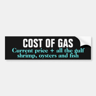 COST OF GAS BP OIL SPILL GULF BUMPER STICKER