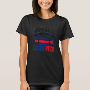 Costa Rica Costa Rican Flag Happiest When Im In Co T-Shirt