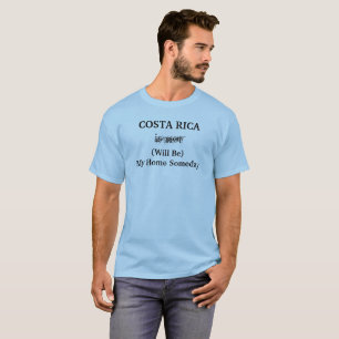 COSTA RICA Home Someday Central America Quote T-Shirt