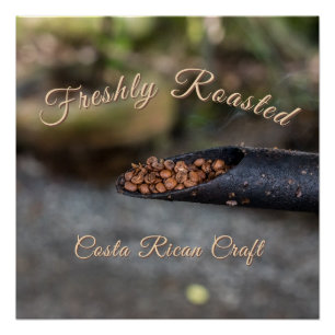 Costa Rican Coffee Freshly Roasted, Artisan Craft Poster