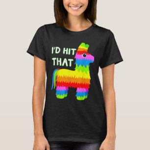 Costume Cinco De Mayo Funny Ideas I'd Hit That Pin T-Shirt
